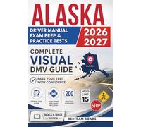 Alaska Driver Manual, Exam Prep & Practice Tests: Complete Visual DMV Guide with 200 Questions and Answers for Permit and License Tests