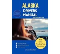 ALASKA DRIVERS MANUAL: Comprehensive Guide to Passing the Alaska Drivers Test and Safe Driving