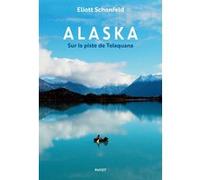 Eliott Schonfeld – Alaska : Sur la piste de Telaquana – Broché – Payot