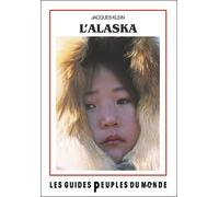 Alaska et Yukon Guide de l'Alaska - Jacques Klein - Peuples Du Monde - broché - Guide