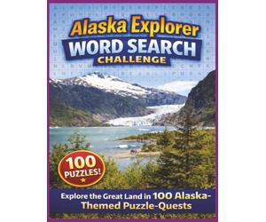 Alaska Explorer Word Search Challenge: A Journey Through Alaska’s Wild Beauty in 100 Word Hunts | Relaxing Alaska-Themed Puzzles for Travelers & Nature Lovers