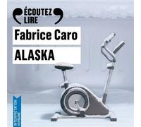 Alaska - Fabrice Caro - Gallimard Audio - Livre audio - Roman