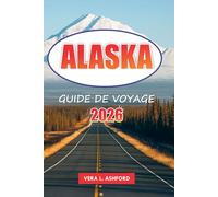 Alaska Guide de voyage 2026: Explorez la dernière frontière, les aventures en plein air, les sites historiques, les glaciers, les parcs nationaux et les conseils pratiques aux États-Unis