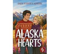 Alaska Hearts: Eine cozy Best Friend's Brother Romance in charmantem Kleinstadt-Setting