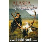Alaska Hunting Adventure: 700 Miles Alone by Backpack and Raft