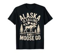Alaska is Calling and I Moose Go T-Shirt