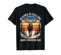 Alaska is Calling and I Moose Go T-Shirt