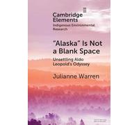 'Alaska' Is Not a Blank Space: Unsettling Aldo Leopold's Odyssey
