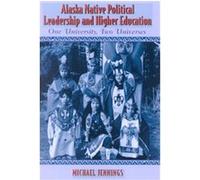 Alaska Native Political Leadership and Higher Education, Contemporary Native American Communities Michael Jennings (Auteur)