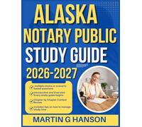 ALASKA NOTARY PUBLIC STUDY GUIDE 2026-2027: Comprehensive Review of Important Topics with Real World Examples and Case Studies with 9 full length Questions and Answer