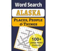 Alaska Places, People & Things Word Search: Discover the Last Frontier in 100 large-print word search puzzles! 1,200 cities, small towns, people & places across Alaska