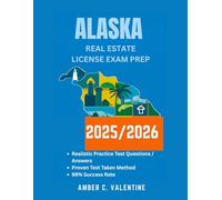 ALASKA REAL ESTATE LICENSE EXAM PREP 2025/2026: Mastering Property Knowledge to Secure Your Career Success