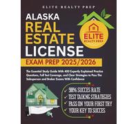 ALASKA REAL ESTATE LICENSE EXAM PREP 2025/2026: The Essential Study Guide With 400 Expertly Explained Practice Questions, Full Test Coverage, and ... Salesperson and Broker Exams With Confidence