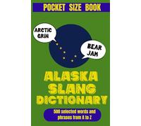 Alaska Slang Dictionary: Frozen Words, Warm Humor
