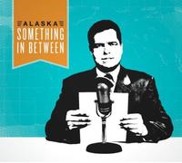 Alaska - Something in Between