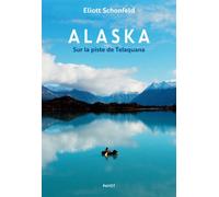 Eliott Schonfeld – Alaska : Sur la piste de Telaquana – Broché – Payot