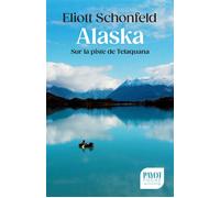 Alaska Sur la piste de Telaquana - Eliott Schonfeld - Payot - Poche - Récit