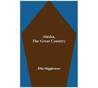 Alaska, The Great Country