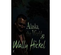Alaska, The World And Wally Hickel [Dvd]