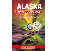 Alaska Travel Guide 2026: Explore the Majestic Wilderness, Vibrant Cultures, and Breathtaking Landscapes of the Last Frontier with Detailed Maps and Insider Tips