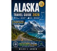 Alaska Travel Guide 2026: Plan Your Perfect Trip with Step-by-Step Itineraries, Detailed Maps, Scenic Road Routes & Real Locations for a Stress-Free Experience