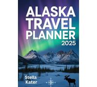 ALASKA TRAVEL PLANNER 2025: The Milepost Road Trip Guide