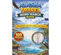 Alaska Travel Word Search Puzzle Book: 100 Puzzles Featuring Scenic Cruises, Wildlife, National Parks, Small Towns, and Alaskan Adventures