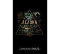 Alaska Triangle: Strange Lights, Haunted Wilderness, and Unexplained Encounters Across the Last Frontier
