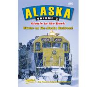 Alaska Volume 3: Giants in the Dark - Winter on the Alaska Railroad