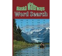 Alaska Waterways Word Search: A Word Search Adventure Exploring Alaska’s Rivers, Bays, and Fjords