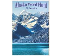 Alaska Word Hunt: Alaska Word Hunt Explore Alaska’s Wild Soul Through 55 Immersive Word Puzzles-From Glaciers and Totems to Huskies, Tribes, and ... of Culture, Nature, and Arctic Wonder.