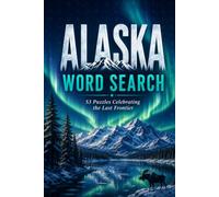 Alaska Word Search: 53 Puzzles Celebrating the Last Frontier | Word Search Activity Book for Alaska Lovers | Large Print
