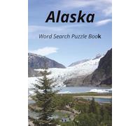 Alaska: Word Search about Alaskan Lifestyle, Beautiful Scenery, Wildlife and More | 100 Pages, 6X9 in. Book | Perfect for Seniors, Adults and Teens