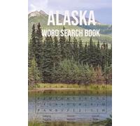 Alaska Word Search Book: Word Searches with Easy to Read Print about Alaska, Anchorage, Denali and More | 6x9 inches, 110 pages | 50+ Puzzles... Gifts ... Holidays, Free Times, and Tundra Lovers