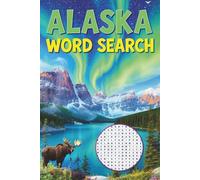 Alaska Word Search: Explore the Last Frontier Through Fun & Challenging Puzzles - Over 50 Brain-Boosting Games Featuring Alaska’s Wildlife, Landmarks, and Natural Wonders
