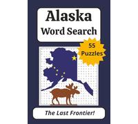 Alaska Word Search Puzzle Book: 55 Puzzles About The Last Frontier