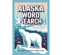 Alaska Word Search: Puzzle Book: Clear Word Finds About Nature and Local Life - A calm collection of puzzles based on wildlife, weather, coastal regions, and small towns for adults, seniors, and teens