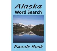Alaska Word Search Puzzle Book: Enjoy as You Travel Through Alaska Themed Words That are Easy and Fun | 50+ Puzzles | 6x9 Inches | Solutions Included
