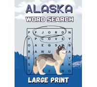 Alaska Word Search Puzzle Book for Adults: 55 Large Print Puzzles Featuring Majestic Landscapes, Wildlife Wonders, Native Traditions & Outdoor ... the Wild Spirit of Alaska One Word at a Time