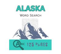 Alaska Word Search Puzzle Book: Fun and Challenging Alaska-Themed Word Puzzles for Adults, Teens, and Kids | Perfect Travel Companion, Souvenir Gift, or Rainy Day Activity