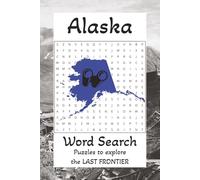 Alaska Word Search Puzzle Book: Word, searches, with easy to read, print about Alaska, the last frontier | 6x9 inches, 110 pages | 50+ puzzles … gift ... students, explorers, holidays, and free time