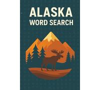 Alaska Word Search: Word Searches with Easy to Read Print about Alaska with 55 Word Search Puzzles Featuring Alaska Wildlife, Alaska Towns, Alaska ... | Gift for Vacations, Holidays, and Leisure