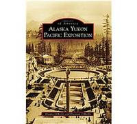 Alaska Yukon Pacific Exposition, (Wa), Images of America Series Brennan O'reilly, Shauna O'reilly (Auteur)