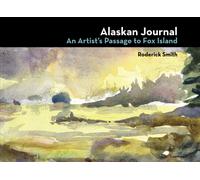 Alaskan Journal: An Artist's Passage To Fox Island