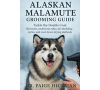 ALASKAN MALAMUTE GROOMING GUIDE: Tackle the Double Coat: Blowouts, undercoat rakes, de-shedding cycles, and cool-down drying methods