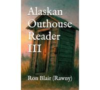 Alaskan Outhouse Reader III: Midnight Sun Silhouettes