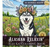 Alaskan Relaxin’ A Klee Kai Coloring Book for Adults: 50 Unique and Detailed Dog Portraits and Scenes for Stress Relief and Relaxation