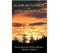 Alaskan Sunrise to African Sunset Glenn Bingham (Auteur)
