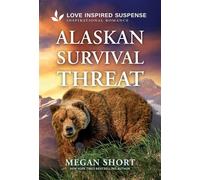 Alaskan Survival Threat - Megan Short - Love Inspired Suspense - ebook (ePub) - Livre