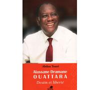 Alassane dramane ouattara, destin et liberté - Abdou Touré - Sepia Eds - broché - Essai